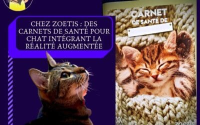 Chez Zoetis : Des carnets de santé pour chat intégrant la réalité augmentée