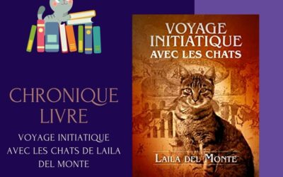 Voyage initiatique avec les chats de Laila Del Monte