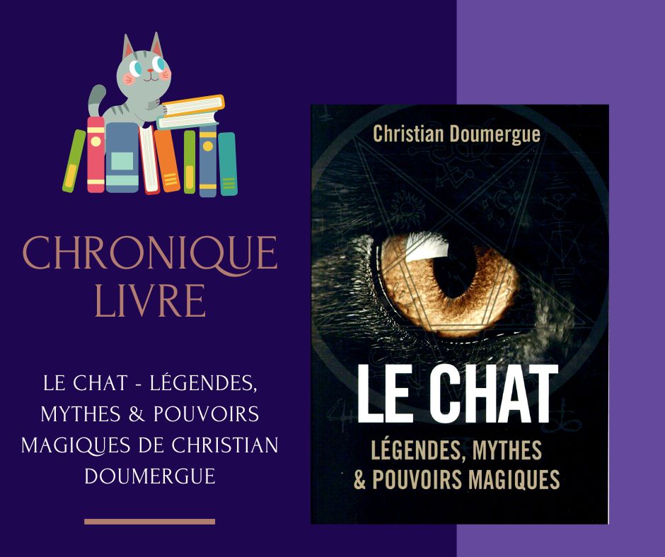 Le chat - Légendes, mythes & pouvoirs magiques de Christian Doumergue
